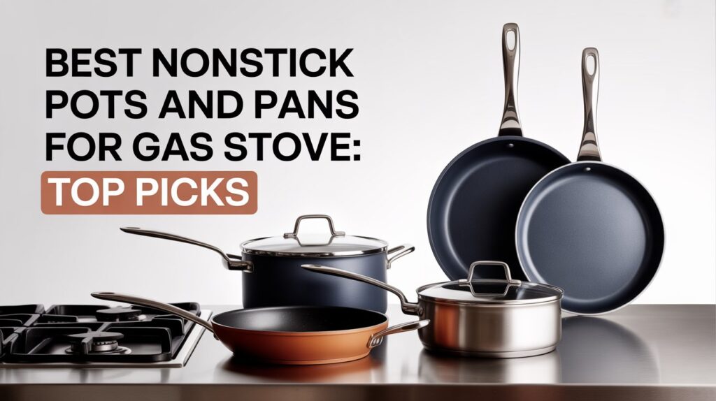 Best Nonstick Pots And Pans For Gas Stove: Top Picks
